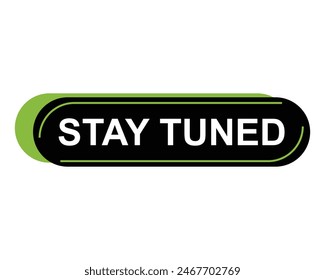 stay tuned, level, sign, speech, bubble banner on white background