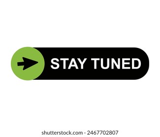 stay tuned, level, sign, speech, bubble banner on white background