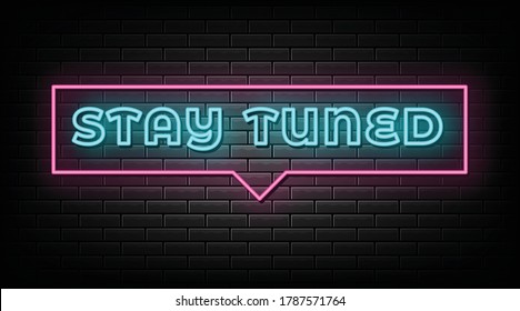 Stay tuned neon sign, design element, light banner, announcement neon signboard.