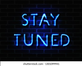 Stay Tuned Neon Sign On Black Brick Wall Realistic Vector Illustration 