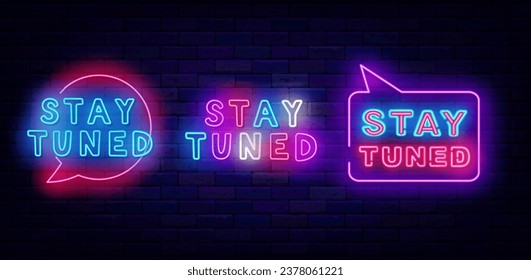 Stay tuned neon signboards collection. Glowing advertising. Greeting card. Speech bubbles frame. Colorful handwritten text. Luminous banner. Editable stroke. Vector stock illustration