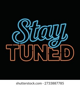Stay Tuned Neon Speech Bubble Sign on Dark Background