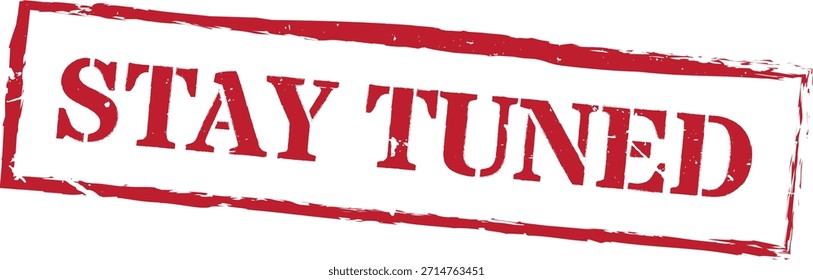 Stay tuned red rectangular grunge rubber stamp vector announcement sign