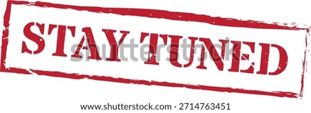 Stay tuned red rectangular grunge rubber stamp vector announcement sign