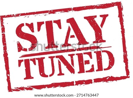 Stay tuned red square grunge rubber stamp vector announcement sign