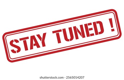 STAY TUNED red stamp text vector