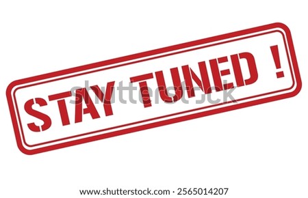STAY TUNED red stamp text vector