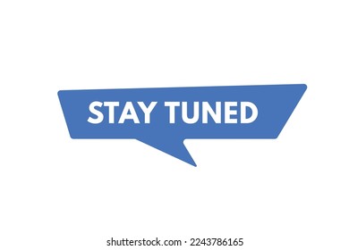 stay tuned text Button. stay tuned Sign Icon Label Sticker Web Buttons