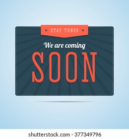 Stay tuned, we are coming soon label in flat style. Retro, vintage style with rays and stars for shop, store or website owners. Vector illustration for print or web.