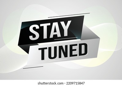 stay tuned word concept vector illustration with lines 3d style for social media landing page, template, ui, web, mobile app, poster, banner, flyer, background, gift card, coupon, label, wallpaper