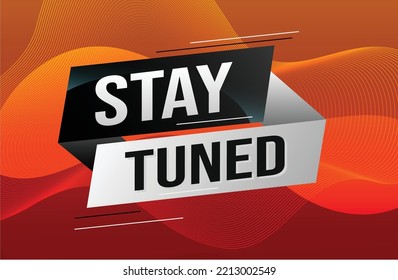 stay tuned word concept vector illustration with lines 3d style for social media landing page, template, ui, web, mobile app, poster, banner, flyer, background, gift card, coupon, label, wallpaper