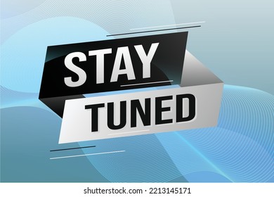 stay tuned word concept vector illustration with lines 3d style for social media landing page, template, ui, web, mobile app, poster, banner, flyer, background, gift card, coupon, label, wallpaper