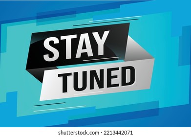 stay tuned word concept vector illustration with lines 3d style for social media landing page, template, ui, web, mobile app, poster, banner, flyer, background, gift card, coupon, label, wallpaper