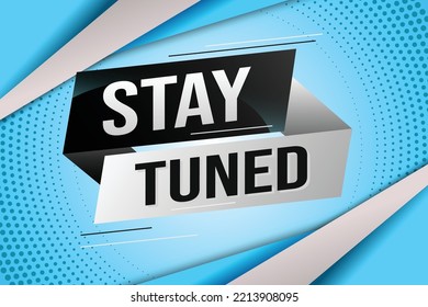 stay tuned word concept vector illustration with lines 3d style for social media landing page, template, ui, web, mobile app, poster, banner, flyer, background, gift card, coupon, label, wallpaper