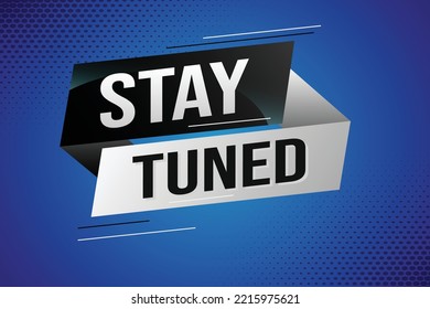 stay tuned word concept vector illustration with lines 3d style for social media landing page, template, ui, web, mobile app, poster, banner, flyer, background, gift card, coupon, label, wallpaper