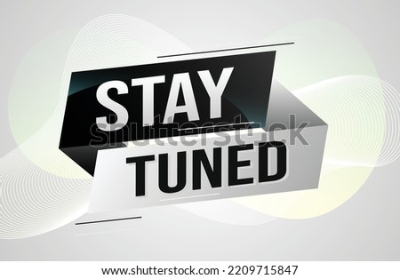 stay tuned word concept vector illustration with lines 3d style for social media landing page, template, ui, web, mobile app, poster, banner, flyer, background, gift card, coupon, label, wallpaper