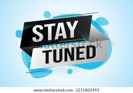 stay tuned word concept vector illustration with lines 3d style for social media landing page, template, ui, web, mobile app, poster, banner, flyer, background, gift card, coupon, label, wallpaper