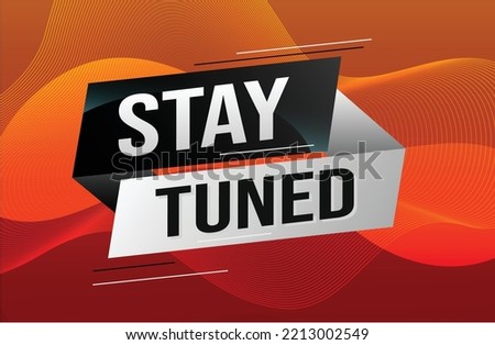 stay tuned word concept vector illustration with lines 3d style for social media landing page, template, ui, web, mobile app, poster, banner, flyer, background, gift card, coupon, label, wallpaper