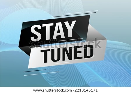 stay tuned word concept vector illustration with lines 3d style for social media landing page, template, ui, web, mobile app, poster, banner, flyer, background, gift card, coupon, label, wallpaper