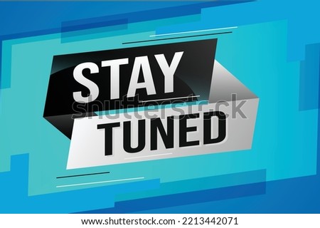 stay tuned word concept vector illustration with lines 3d style for social media landing page, template, ui, web, mobile app, poster, banner, flyer, background, gift card, coupon, label, wallpaper