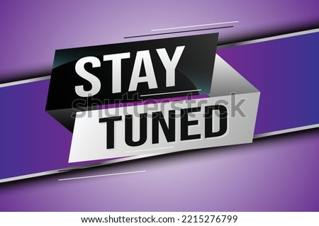 stay tuned word concept vector illustration with lines 3d style for social media landing page, template, ui, web, mobile app, poster, banner, flyer, background, gift card, coupon, label, wallpaper