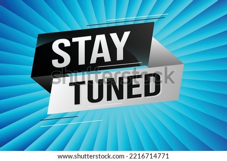 stay tuned word concept vector illustration with lines 3d style for social media landing page, template, ui, web, mobile app, poster, banner, flyer, background, gift card, coupon, label, wallpaper