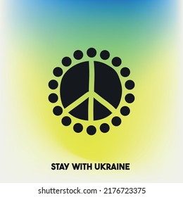Stay with Ukraine. Gradient background with blue, and yellow. Vector illustration with peace symbol.