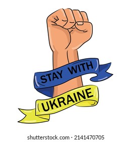 Stay with Ukraine sign.Human fist with Ukrainian flag and text,resistance concept. Stop the war between Russia and Ukraine. Solidarity with Ukraine.Vector Cartoon illustration on a white background.