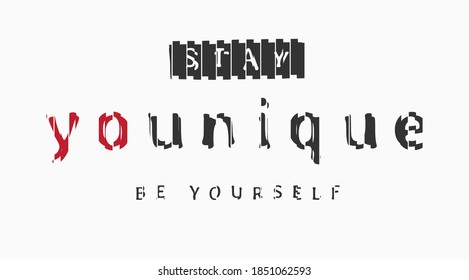 stay unique be yourself sliced slogan   