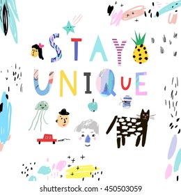 Stay unique! Vector illustration of bright creative and idea quote. Hand draw art design for web, site, advertising, banner, poster and print.