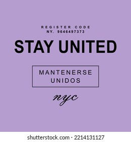 Stay United motivational quotes typography slogan. Colorful abstract design vector illustration for print tee shirt, apparels, typography, background, poster and other uses.