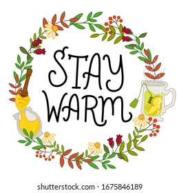Stay Warm greeting card decorated with organic, botanical wreath with mug of hot tea with lemon and jar of honey. Handwritten calligraphy. Vector isolated graphic design elements and illustrations.