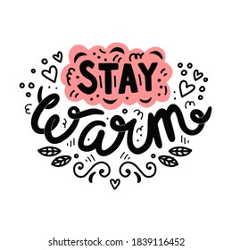 Stay warm hand drawn lettering. Cute design for greeting card. Vector illustration