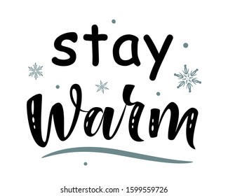 Stay Warm. Hand drawn simple lettering sign with snowflakes. For card, t-shirt or mug print, poster, banner, sticker. Christmas decorations. Photo overlay Winter Holidays vector. Isolated illustration