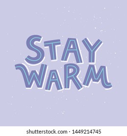 Stay warm hand drawn vector quote. Cute holidays lettering isolated on light purple background. Poster, greeting cards design. 