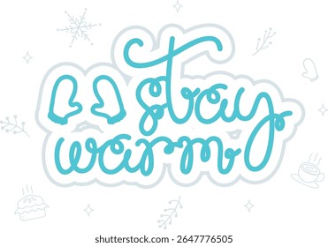 Stay Warm Hand Drawn Winter Lettering with Cozy Elements - Cozy Winter Greeting Card Typography