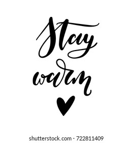 Stay Warm. Hand-lettered calligraphic quote print. Vector illustration 