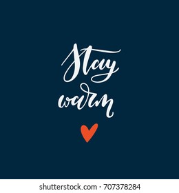 Stay Warm. Hand-lettered quote print. Vector illustration 