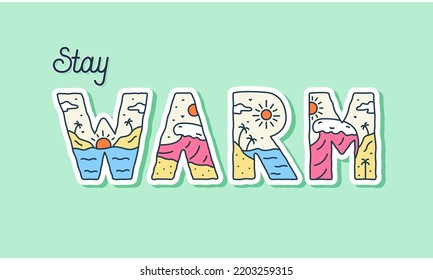 Stay warm letter with summer beach design inside for t-shirt, sticker, and other use