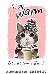 stay warm slogan with cute cat holding coffee cup illustration