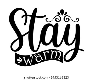 stay warm typography t-shirt design