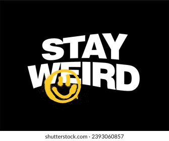 Stay weird apparel tshirt design, Vector illustration design for fashion