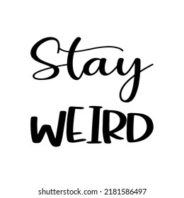 stay weird black letter quote