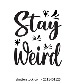 stay weird black letter quote