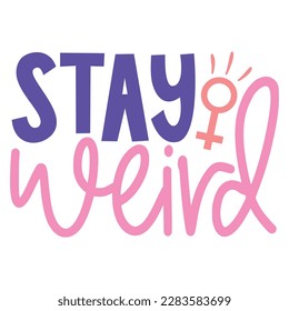 Stay Weird - Boho Retro Style Happy Women's Day T-shirt And SVG Design. Mom Mother SVG Quotes T-shirt And SVG Design, Vector EPS Editable File, Can You Download This File.