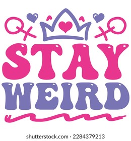 Stay Weird - Boho Retro Style Happy Women's Day T-shirt And SVG Design. Mom Mother SVG Quotes T-shirt And SVG Design, Vector EPS Editable File, Can You Download This File.