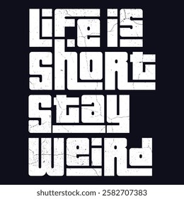 "Stay weird" is a celebration of individuality and embracing what makes you unique. In a world that often promotes conformity, this is a reminder to honor your quirks and be unapologetically yourself.