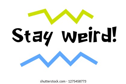 Stay Weird creative motivation quote design