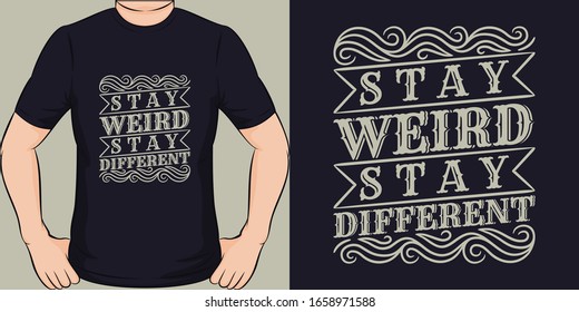 Stay Weird, Stay Different. Unique and Trendy T-Shirt Design.