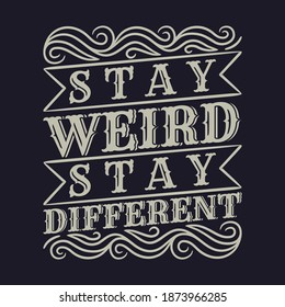 Stay Weird Stay Different. Unique and Trendy Poster Design.